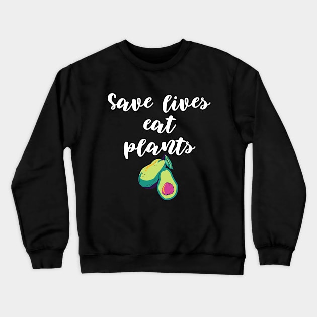 Save Lives Eat Plants Crewneck Sweatshirt by Ignotum